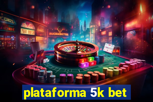 plataforma 5k bet